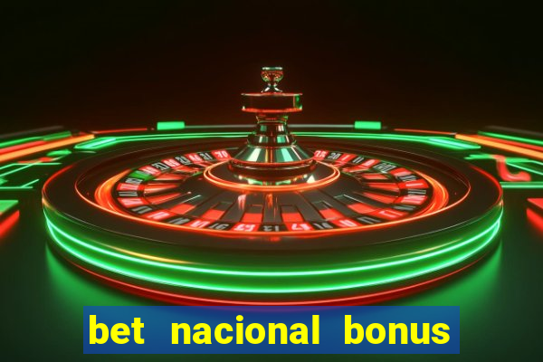 bet nacional bonus de boas vindas